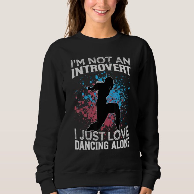 Moletom I'm Not An Introvert I Just Love Dancing Alone   D (Frente)