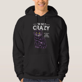 Moletom I'm Not Crazy My Reality Is Different Cheshire Cat