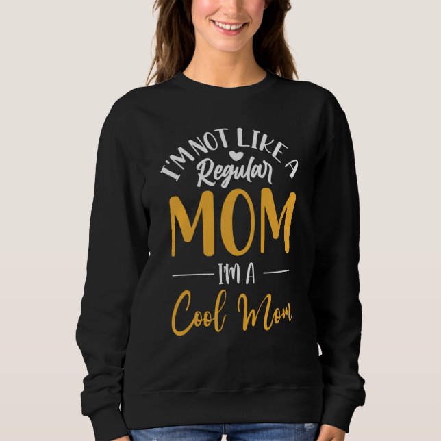 Moletom I'm Not Like a Regular Mom Me and Mommy Outfit (Frente)