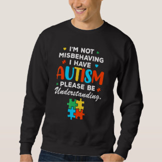 Moletom I'm Not Misbehaving I Have Autism Please Be