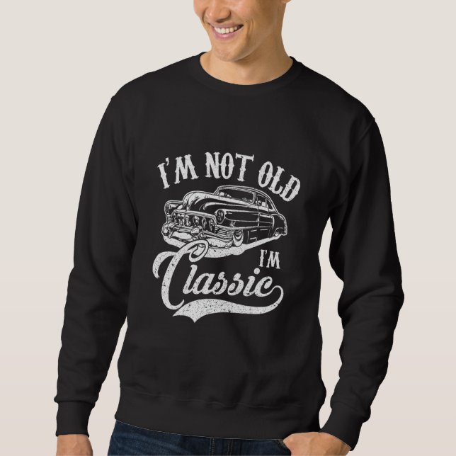 Moletom I'm Not Old I'm a Classic Funny Retro Car Lover Te (Frente)