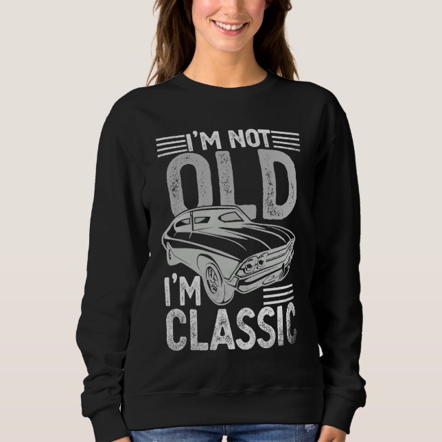 Moletom I'm Not Old I'm Classic  Dads Grandpa  Graphic  1 (Frente)