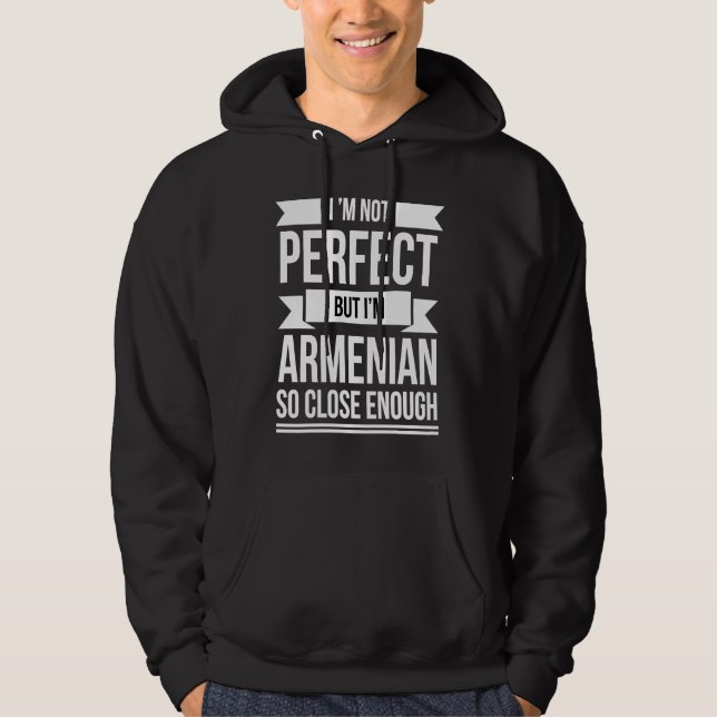 Moletom I'm not perfect but Armenier so close enough Armen (Frente)