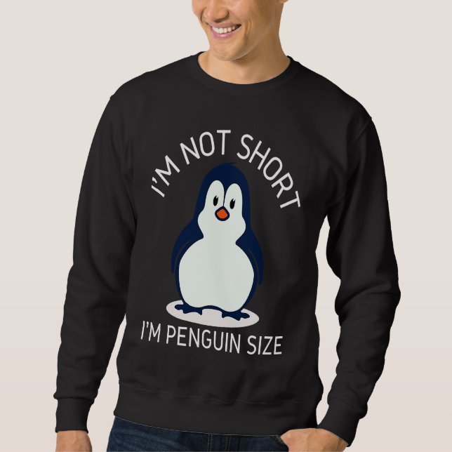 Moletom I'm Not Short I'm Penguin Size Cute Penguin       (Frente)