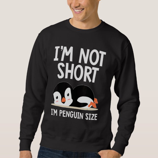 Moletom I'm Not Short I'm Penguin Size Cute Penguin Lover  (Frente)