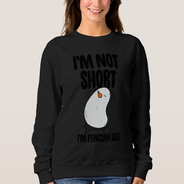 Moletom I'm Not Short I'm Penguin Size Men   Penguin Birds (Frente)