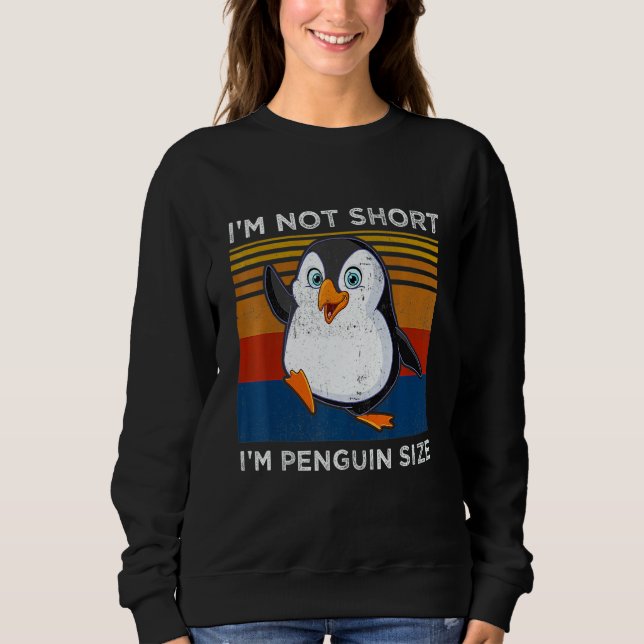 Moletom I'm Not Short I'm Penguin Size  Penguin (Frente)