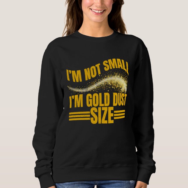 Moletom Im Not Small  Im Gold Dust Size Gold Prospector (Frente)