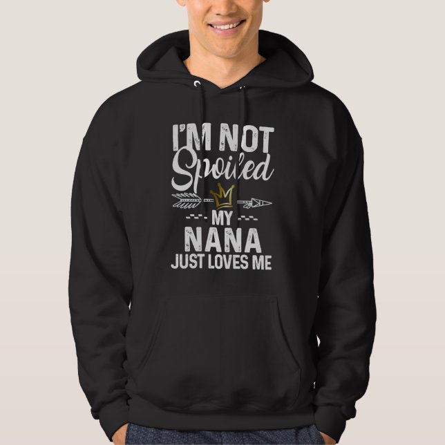 Moletom I'm Not Spoiled My Nana Loves Me  Family Memes (Frente)