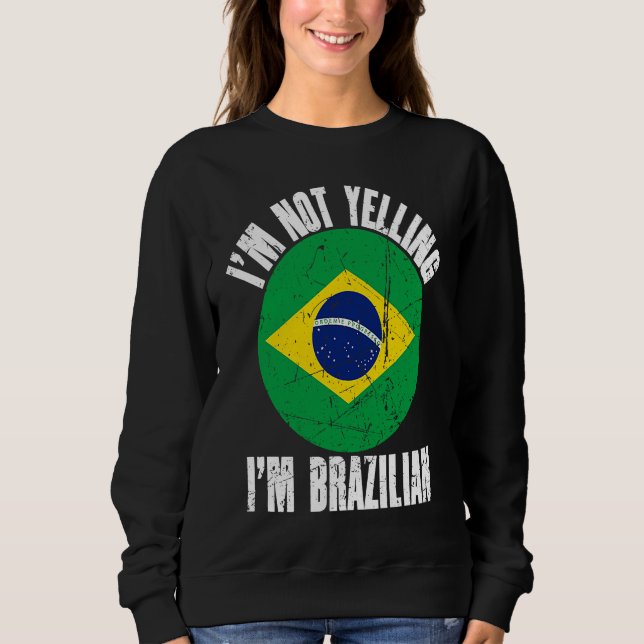 Moletom I'm Not Yelling I'm Brazilian Retro Distressed Bra (Frente)