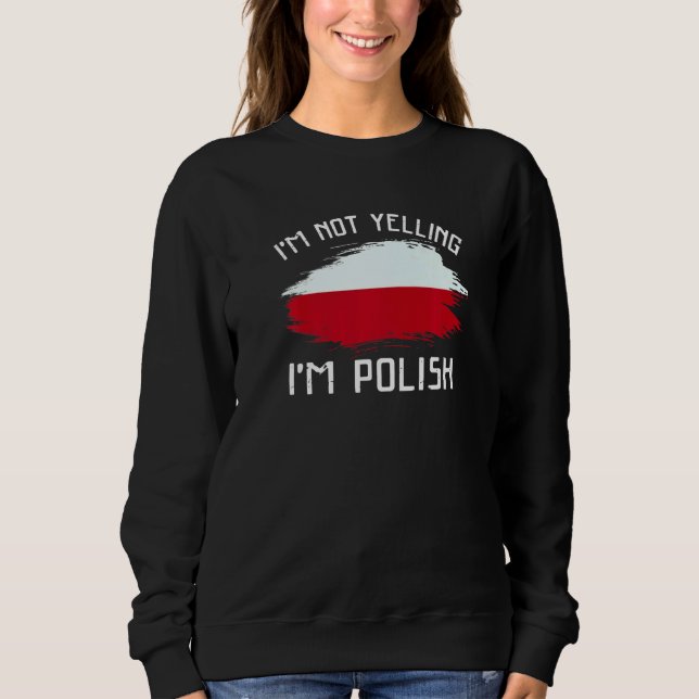 Moletom I'm Not Yelling I'm Polish   Poland Pride Hispanic (Frente)