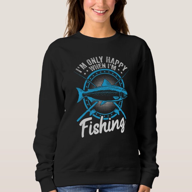 Moletom I'm only happy when fishing fish   Fisherman Quote (Frente)