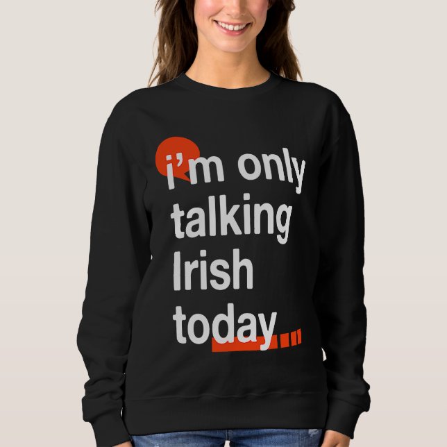 Moletom I'm Only Talking Irish Today  Ireland Humor Dublin (Frente)