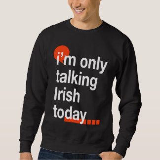 Moletom I'm Only Talking Irish Today  Ireland Humor Dublin