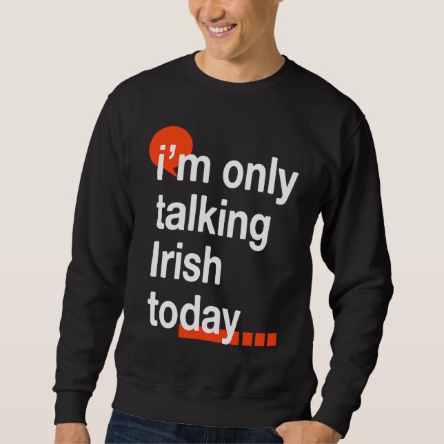Moletom I'm Only Talking Irish Today  Ireland Humor Dublin (Frente)