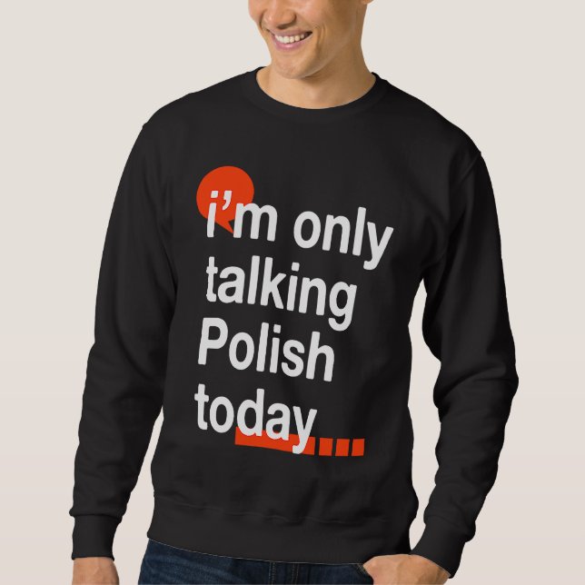 Moletom I'm Only Talking Polish Today  Poland Humor Poles (Frente)