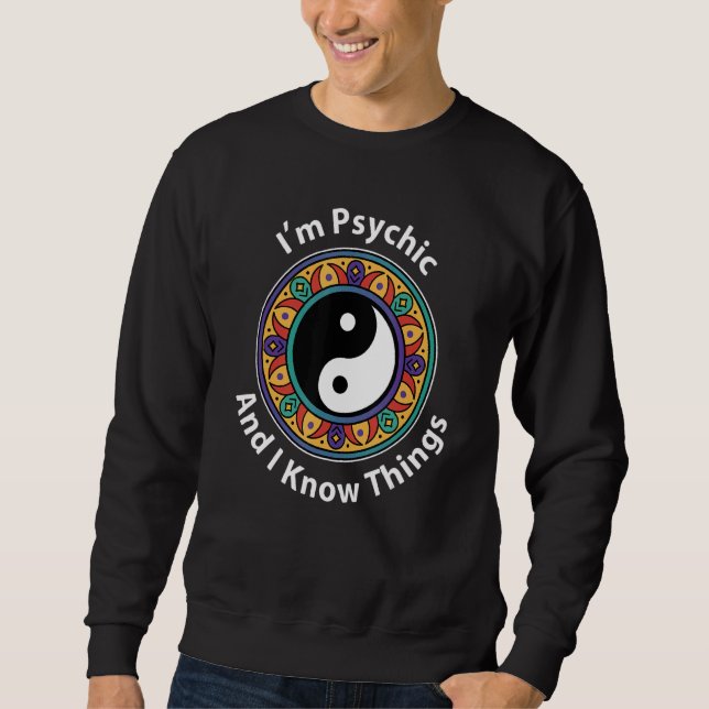 Moletom I'm Psychic & I Know Things  YinYang For Clairvoya (Frente)