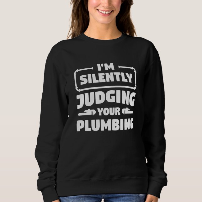 Moletom I'm Silently Judging Your Plumbing Plumber Plumber (Frente)
