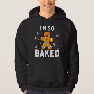 Moletom I'm So Baked Gingerbread Man Christmas Funny Cooki