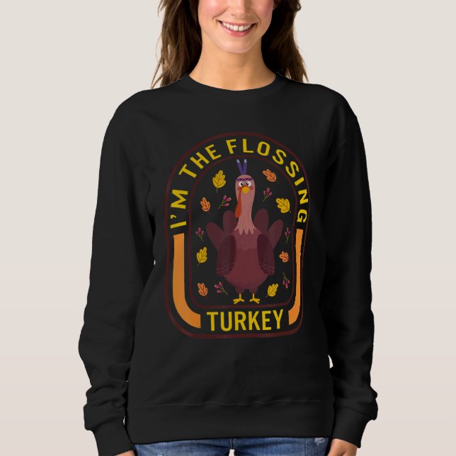 Moletom I'm The Flossing Turkey Thanksgiving Turkey  Dinne (Frente)