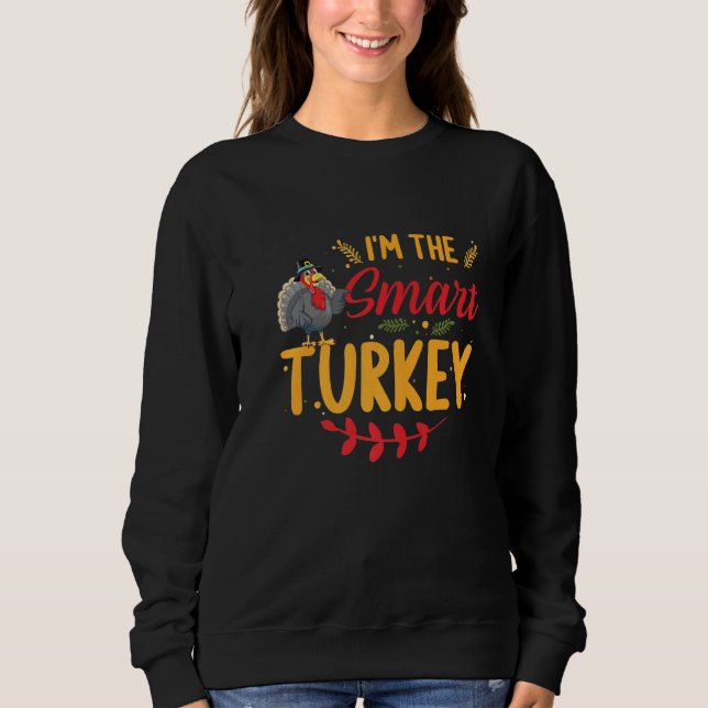 Moletom I'm the Smart Turkey Matching Family Thanksgiving  (Frente)