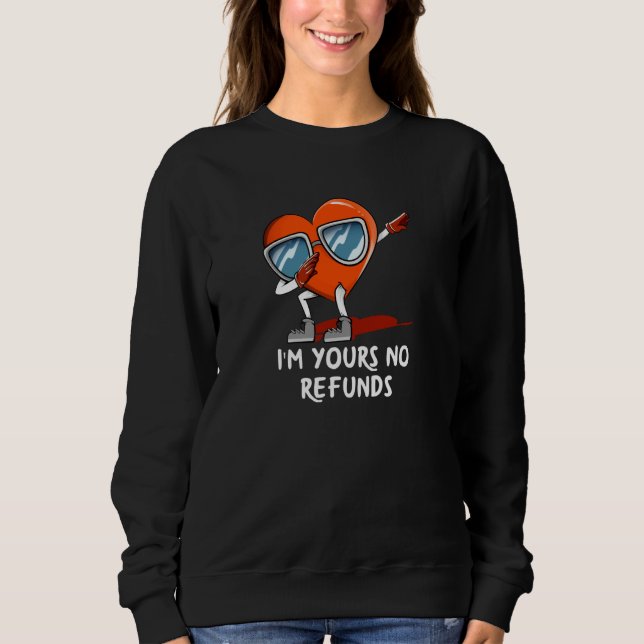 Moletom Im Yours no Refunds Valentines Day Humor (Frente)