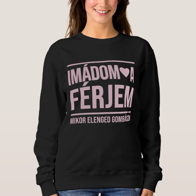 Moletom Imadom a ferjem  I love my husband collection for  (Frente)