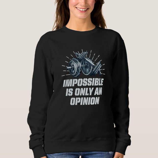 Moletom Impossible Is Only an Opinion Workout Motivational (Frente)