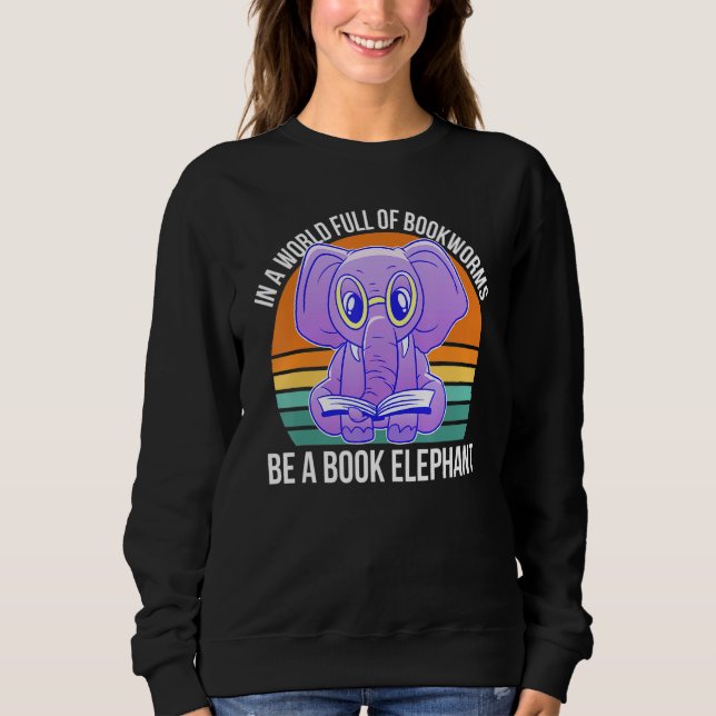 Moletom In a World Full of Bookworms be a Book Elephant Fa (Frente)