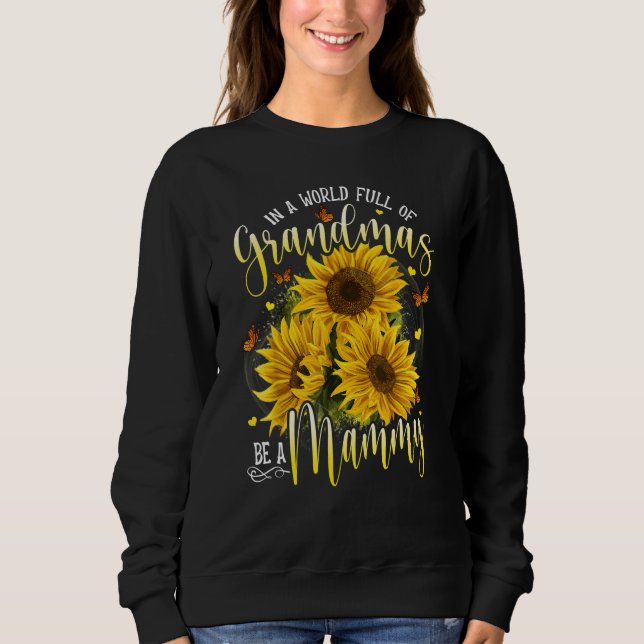Moletom In A World Full Of Grandma Be A Mammy Sunflowers (Frente)