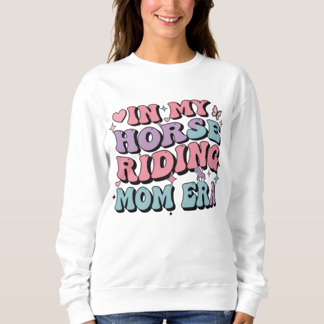 Moletom In My Horse Riding Mom Era: Mama T Shirt Mom Life (Frente)