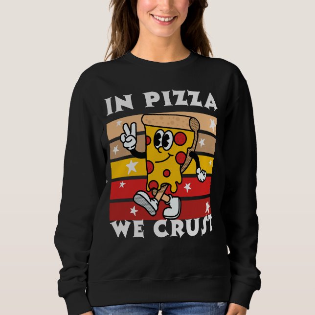 Moletom In Pizza we Crust Funny (Frente)