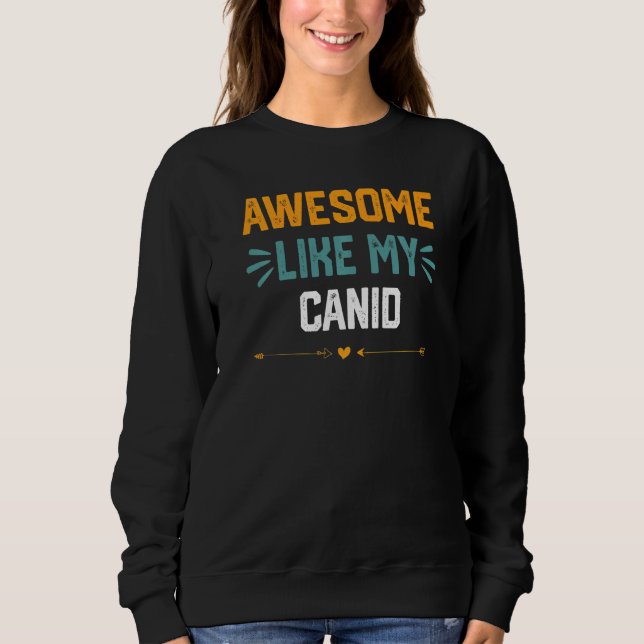 Moletom Incrível Como Meu Canid   Ideia Para Canidae (Frente)