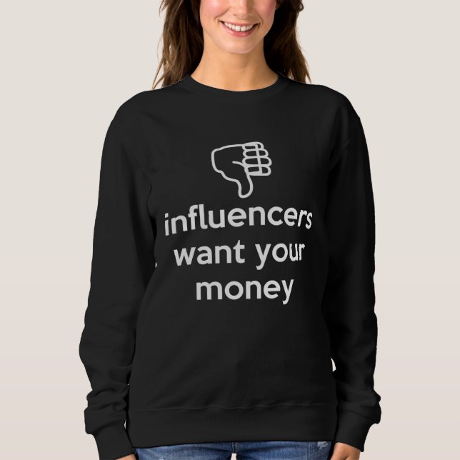 Moletom Influencers Want Your Money Dislike Anti Social In (Frente)