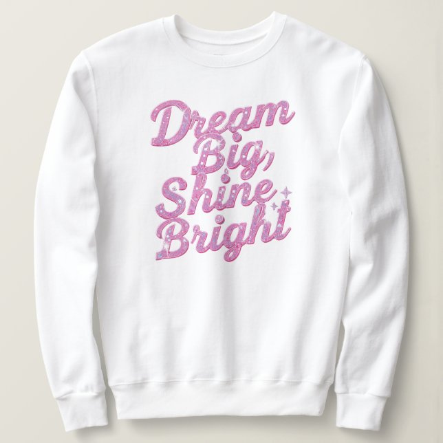Moletom Inspirational "Dream Big Shine Bright" (Frente do Design)