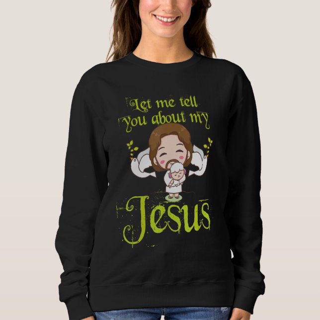 Moletom Inspirational Quote Let Me Tell You About My Jesus (Frente)