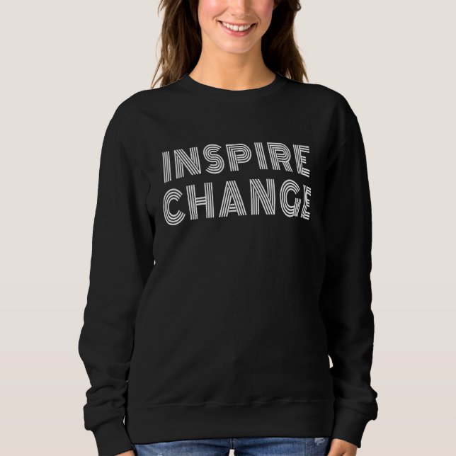 Moletom Inspire Change Motivational Quote Inspiration Insp (Frente)
