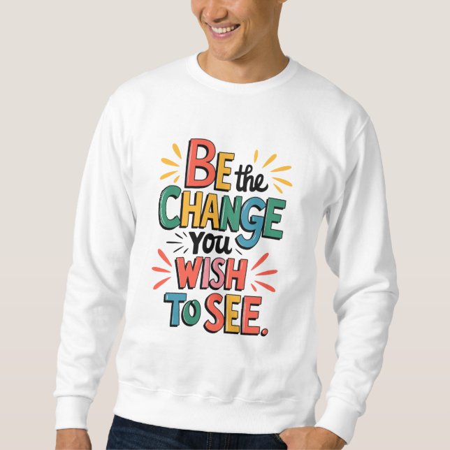 Moletom Inspiring Quote Tee: Be the Change (Frente)