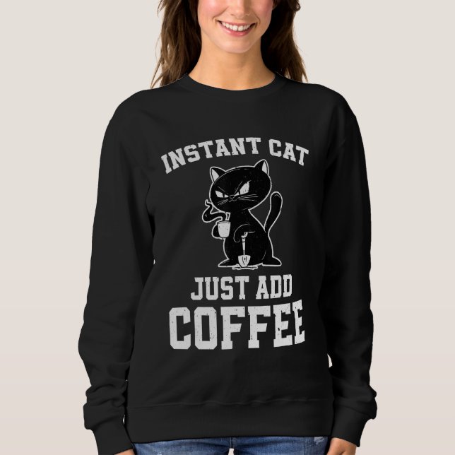Moletom Instant Cat Just Add Coffee  Coffee Drinking Cats (Frente)