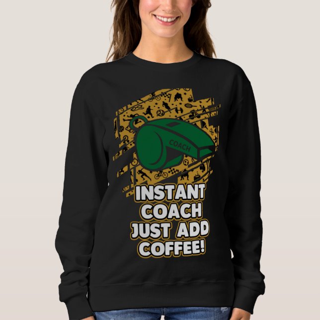 Moletom Instant Coach Just Add Coffee  Coaching Humor Ment (Frente)