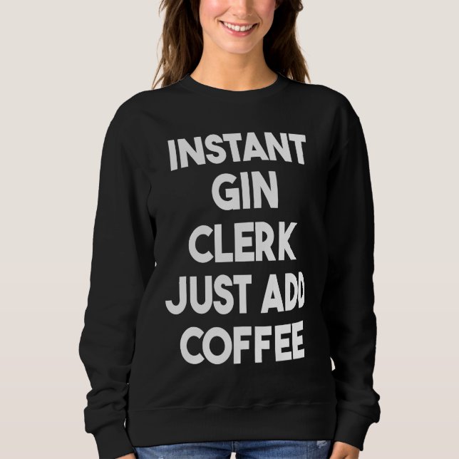 Moletom Instant Gin Clerk Just Add Coffee (Frente)