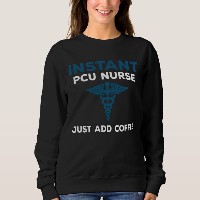 Moletom Instant PCU Nurse Just Add Coffee  RN Nursing (Frente)