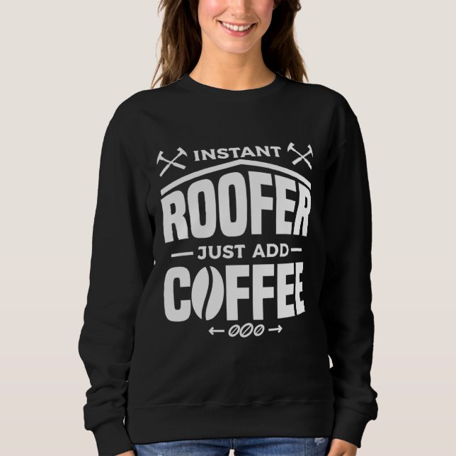 Moletom Instant Roofer Just Add Coffee Roofing Roofers (Frente)