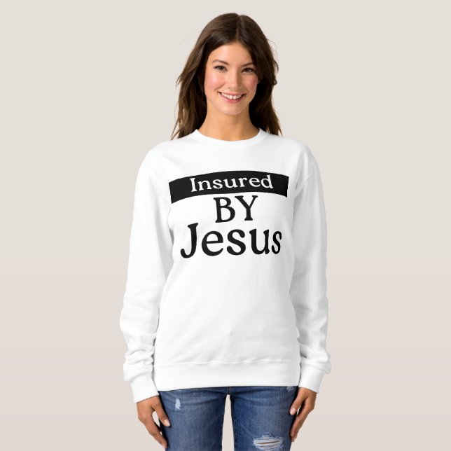 Moletom Insured By Jesus Christian Faith Divine Protection (Frente Completa)