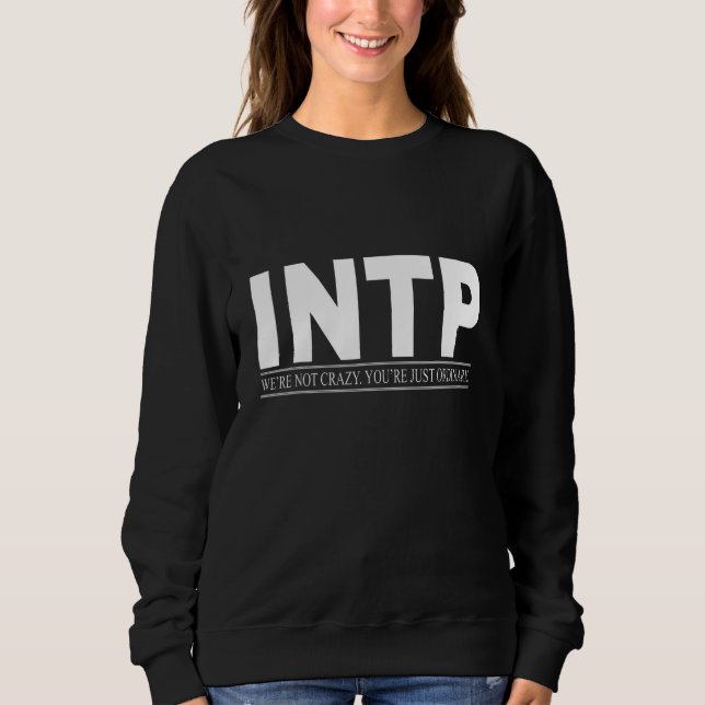 Moletom INTP Personality We Are Not Crazy   INTP (Frente)