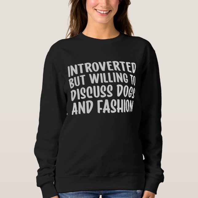 Moletom Introverted But Willing To Discuss Dogs and Fashio (Frente)