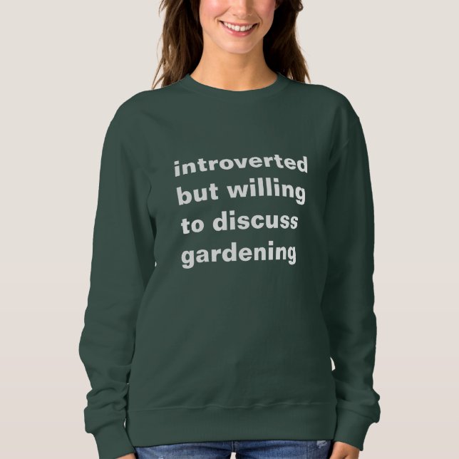 Moletom introverted but willing to discuss gardening (Frente)