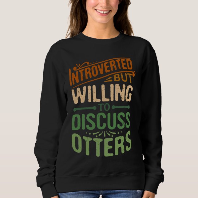 Moletom Introverted But Willing To Discuss Otters  Animal  (Frente)