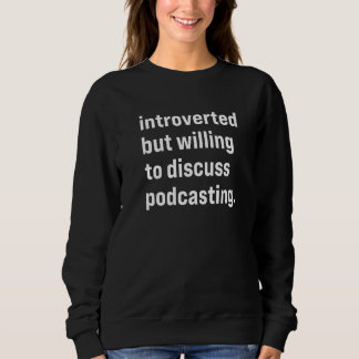 Moletom Introverted But Willing To Discuss Podcasting