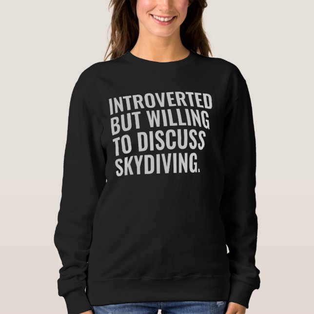 Moletom Introverted But Willing To Discuss Skydiving (Frente)